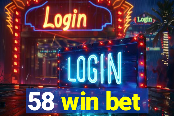 58 win bet